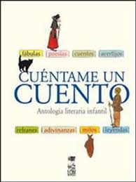 CUENTAME UN CUENTO ANTOLOGIA LITERARIA INFANTIL - Varios Autores