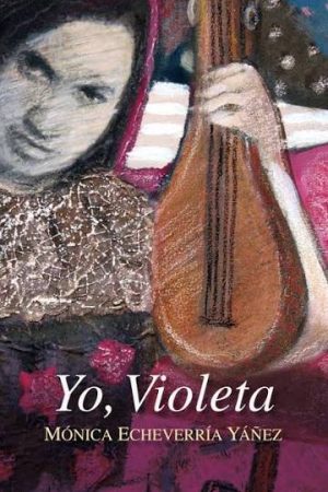 YO VIOLETA - Monica Echeverria