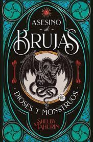 ASESINO DE BRUJAS 3 DIOSES Y MONSTRUOS - Shelby Mahurin