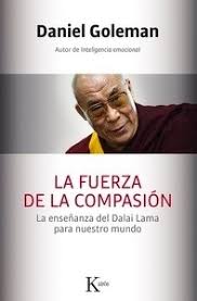 FUERZA DE LA COMPASION LA ENSEÑANZA DEL DALAI LAMA PARA NUESTRO MUNDO - Daniel Goleman