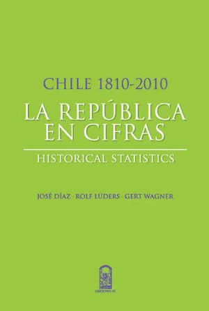 1810-2010 LA REPUBLICA EN CIFRAS - Rolf Luders y Otros