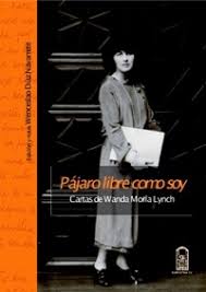 PAJARO LIBRE COMO SOY CARTAS DE WANDA MORLA LYNCH - Wenceslao Diaz