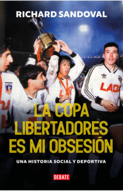 COPA LIBERTADORES ES MI OBSESION -Richard Sandoval
