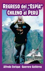 REGRESO DEL ESPIA CHILENO AL PERU - Alfredo Guerrero