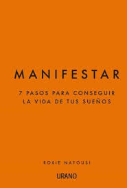 MANIFESTAR: 7 PASOS PARA CONSEGUIR LA VIDA DE TUS SUEÑOS - Roxie Nafousi