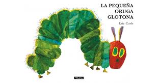 PEQUEÑA ORUGA GLOTONA - Eric Carle