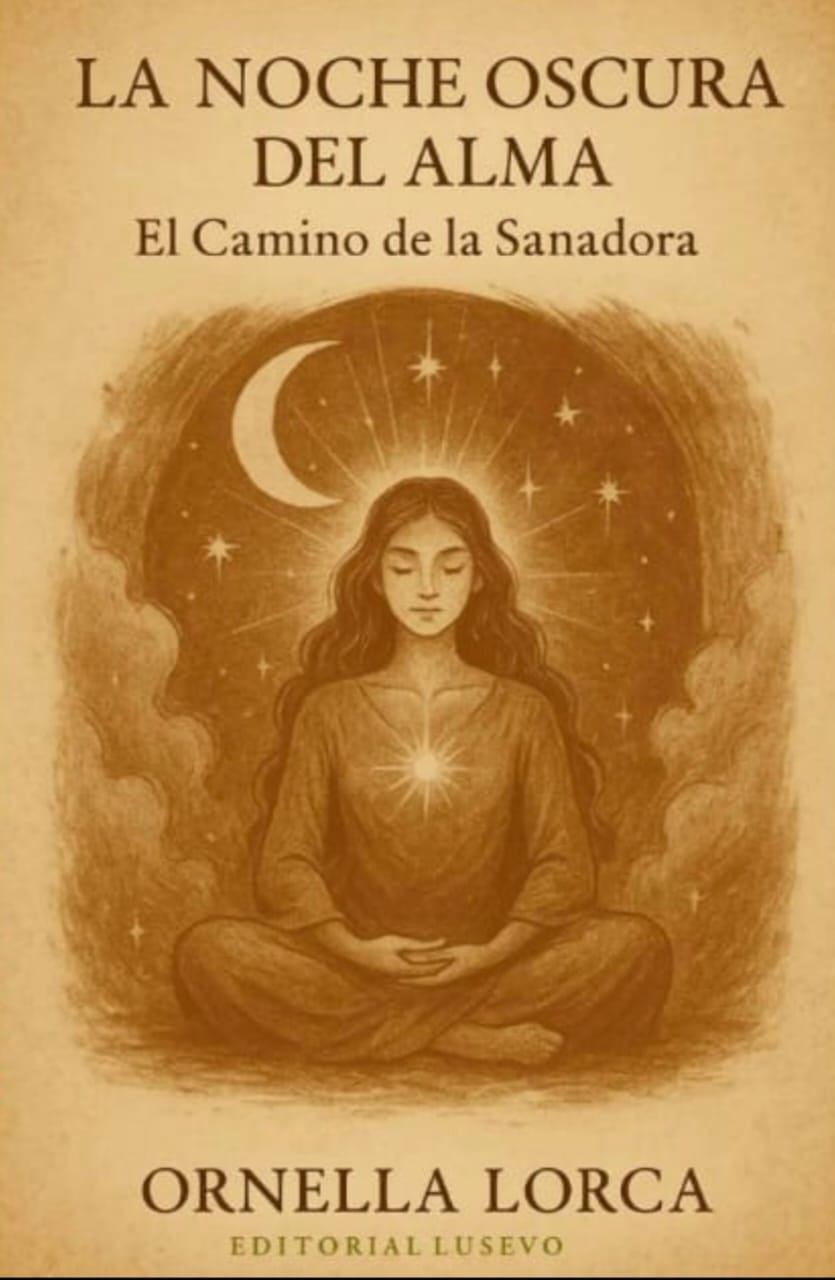 NOCHE OSCURA DEL ALMA EL CAMINO DE LA SANADORA - Ornella Lorca