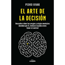 ARTE DE LA DECISION - Pedro Vivar