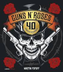 GUNS N´ROSES 40 ANIVERSARIO - Martin Popoff