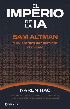 IMPERIO DE LA IA SAM ALTMAN Y SU CARRERA POR DOMINAR EL MUNDO - Karen Hao