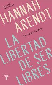 LIBERTAD DE SER LIBRES - Hannah Arendt