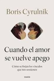CUANDO EL AMOR SE VUELVE APEGO - Boris Cyrulnik