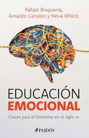 EDUCACION EMOCIONAL CLAVES PARA EL BIENESTAR DEL SIGLO XXI - Neva Milicic, Rafael Bisquerra y Arnaldo Canales