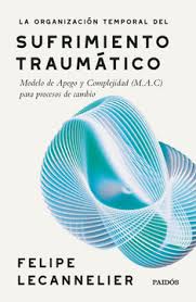 ORGANIZACION TEMPORAL DEL SUFRIMIENTO TRAUMATICO - Felipe Lecannelier