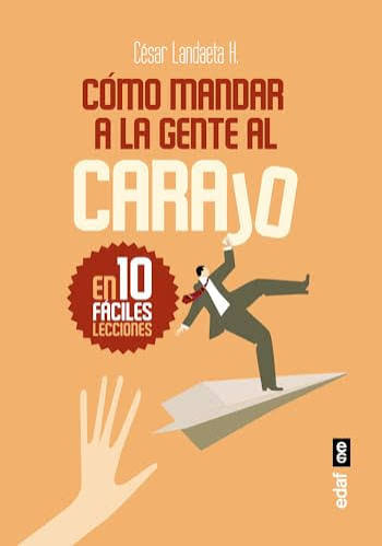 COMO MANDAR A LA GENTE AL CARAJO - Cesar Landaeta