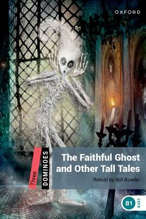 DOMINOES THREE THE FAITHFUL GHOST AND OTHER TALL TALES - Billa Bowler