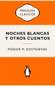 NOCHES BLANCAS Y OTROS CUENTOS - Fiodor Dostoievski