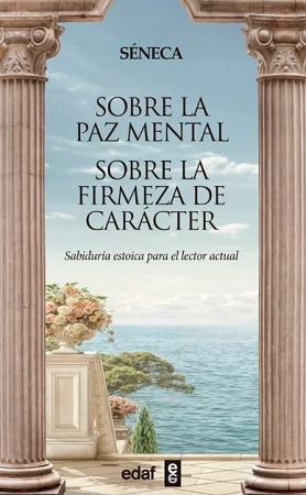 SOBRE LA PAZ MENTAL SONBRE LA FIRMEZA DEL CARACTER - Seneca