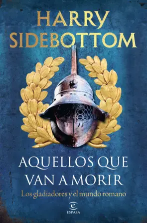 AQUELLOS QUE VAN A MORIR - Harry Sidebottom
