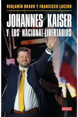 JOHANNES KAISER LO LOS NACIONALES LIBERTARIOS - Benjamin Bravo y Francisco Lucero