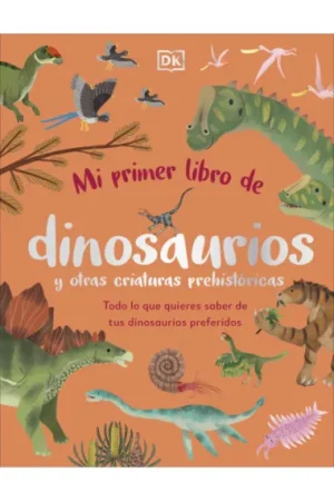 MI PRIMER LIBRO DE DINOSAURIOS Y OTRAS CRIATURAS PREHISTORICAS - Dean Lomax