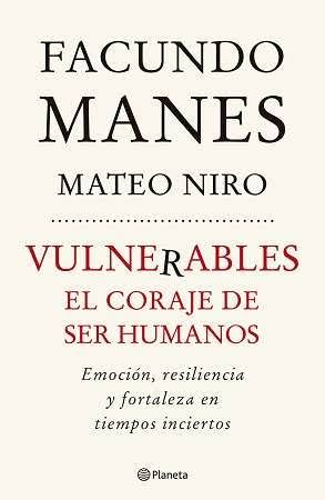 VULNERABLES EL CORAJE DE SER HUMANOS - Facundo Manes