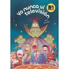 YO NUNCA VI TELEVISION (UNA NOVELA DE 31 MINUTOS) - 31 MINUTOS