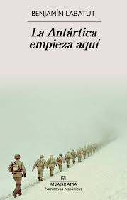 ANTARTICA EMPIEZA AQUI - Benjamin Labatut