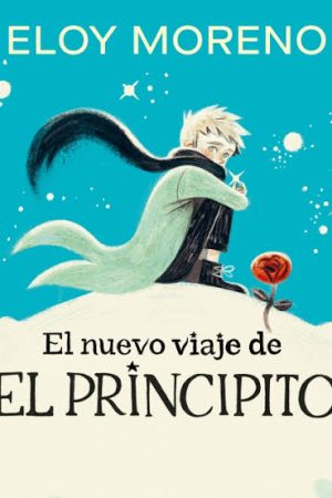 NUEVO VIAJE DE EL PRINCIPITO - Eloy Moreno