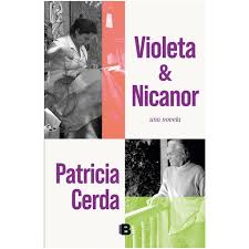 VIOLETA Y NICANOR UNA NOVELA - Patricia Cerda