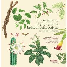 AYAHUSACA EL YAGE Y OTRAS BEBIDAS PSICOACTIVAS (SUS ORIGENES Y SU HISTORIA)